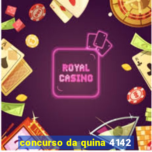 concurso da quina 4142